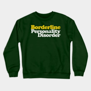 Borderline Personality Disorder Crewneck Sweatshirt